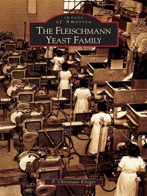 Title details for The Fleischmann Yeast Family by P. Christiaan Klieger - Available